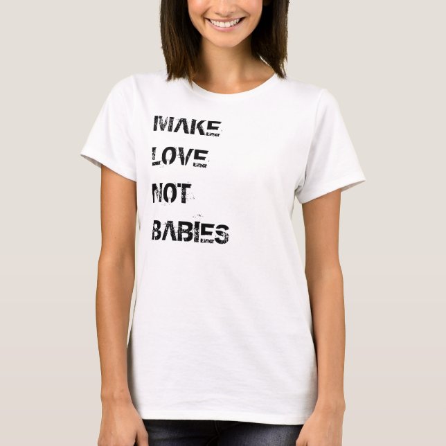 Faça amor não seja camiseta de bebês (Frente)
