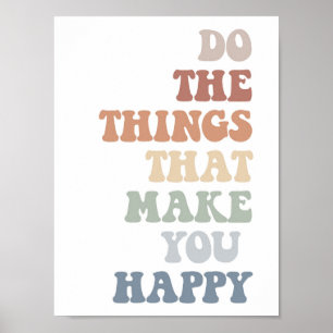 Faça as coisas que te fazem feliz Poster