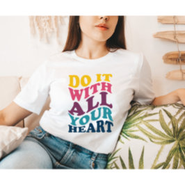 Faça isso com toda a sua camiseta T da Ladie