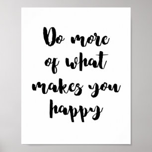 Faça Mais Do Que Te Faz Poster Feliz