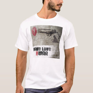 Faça o amor E guerreie t-shirt