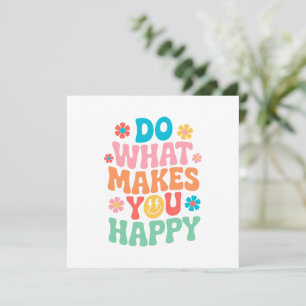 Faça o que te faz feliz - motivacional