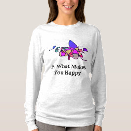 Faça o que te faz uma camisa feliz