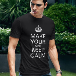 Faça o seu próprio manter-se calmo - Camisa Modelo