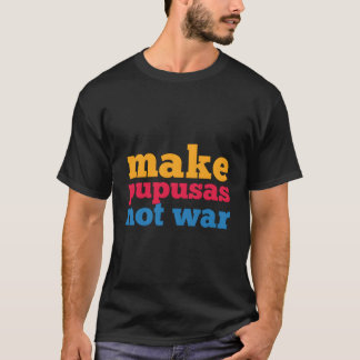 Faça Pupusas não Guerra - Camisa El Salvador
