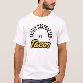 Facilmente distraído pela camiseta Tacos