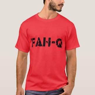 Fah-Q — T-Shirt