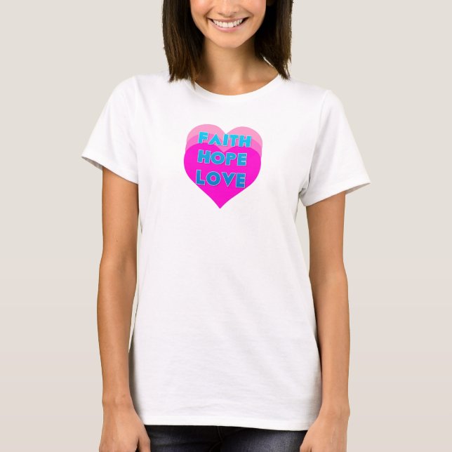 Faith Hope ama Hearts T-Shirt (Frente)