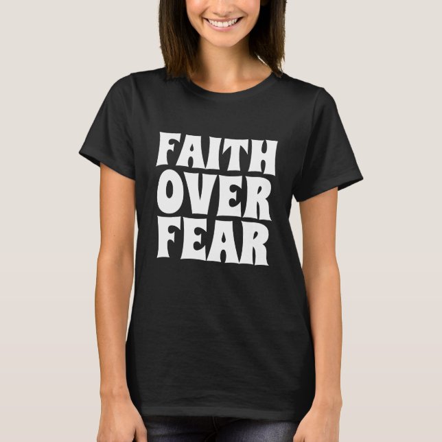 FAITH OVER FEAR T-SHIRTS (Frente)