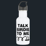 Fale Birdie Para Mim, uma garrafa de água de golfe<br><div class="desc">Fale com Birdie Me, uma engraçada garrafa de golfe para os golfistas. Presentes personalizados para homens e mulheres. Design de tipografia divertida com golfe. Adicione sua própria citação humorística opcionalmente. Legal ideia de presente de aniversário para pai, pai, marido, namorado, irmão, mãe, esposa, companheiro, colega, chefe, instrutor, mestre do carregador,...</div>