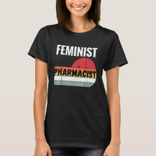 Farmacêutico Feminista Presente T-Shirt
