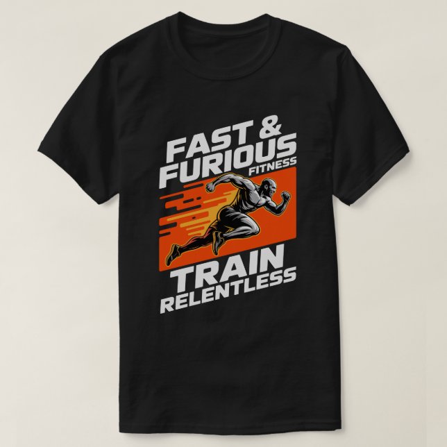 Fast & Furious Fitness Train Relentless T-Shirt (Frente do Design)