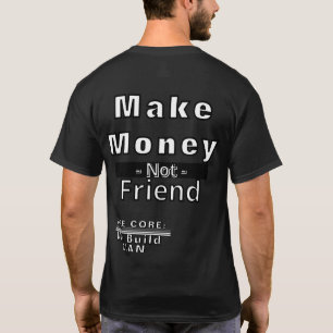 Fazer Dinheiro Não Amigos Camisa T Motivacional