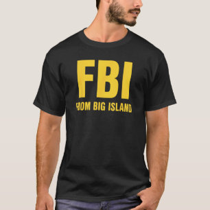 FBI de Big Island Local Hawaiian Roots T-Shirt