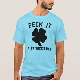 Feck ele t-shirt engraçado do Dia de São Patrício