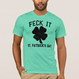 Feck ele t-shirt engraçado do Dia de São Patrício