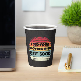 Feed your body and mind only good - motivation