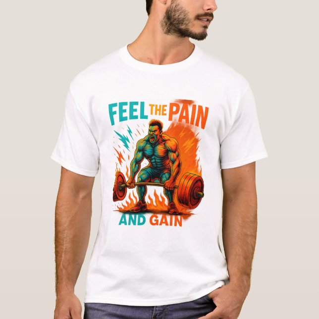 Feel The Pain And Gain T-Shirt (Frente)