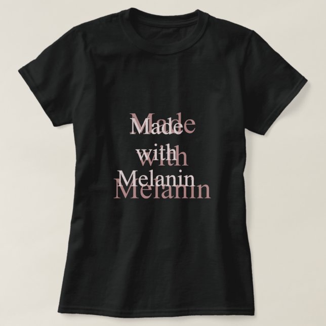 Feito com Melanin T-Shirt (Frente do Design)