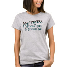 Felicidade é café forte e Wifi mais forte Camiseta