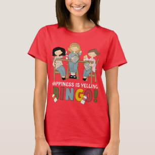 Felicidade é GRITAR as mulheres do BINGO t-shirt