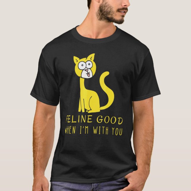 Feline Bom Quando Estou Com Você Camiseta Clássica (Frente)