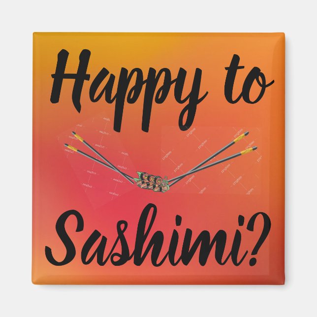 Feliz Com Sashimi? Íman (Frente)
