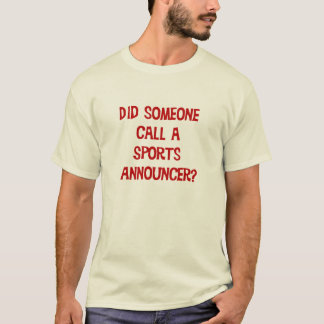 Fez alguém chamada um t-shirt do anunciador de