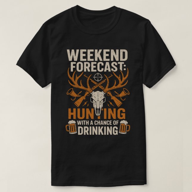 Fim de semana Caça e Bebendo T-Shirt (Frente do Design)