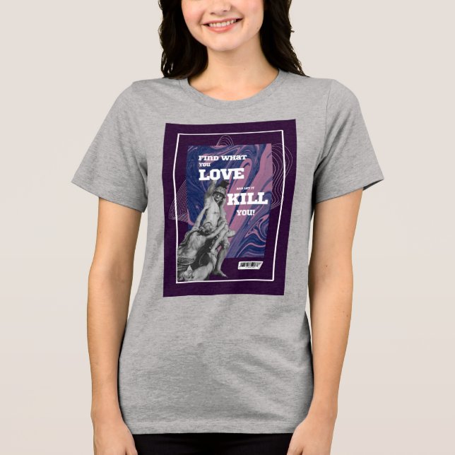 Find What You Love Motivational Graphic T-Shirt (Frente)