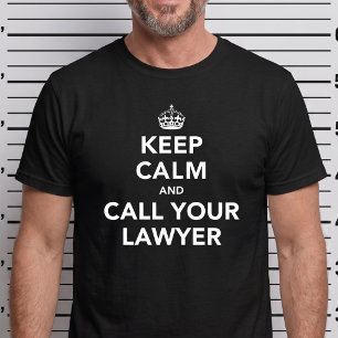Fique calmo e chame seu advogado de T-Shirt