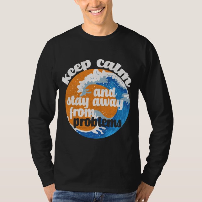 Fique calmo e longe dos problemas T-Shirt (Frente)