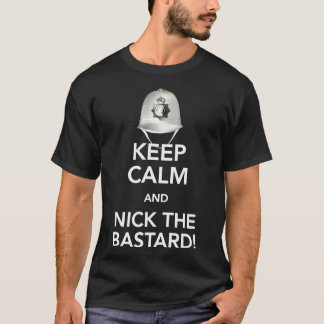 Fique Calmo e Nick O Bastardo! T-Shirt clássico