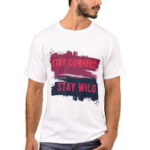 Fique Curioso Fique Selvagem Camiseta Citação Insp