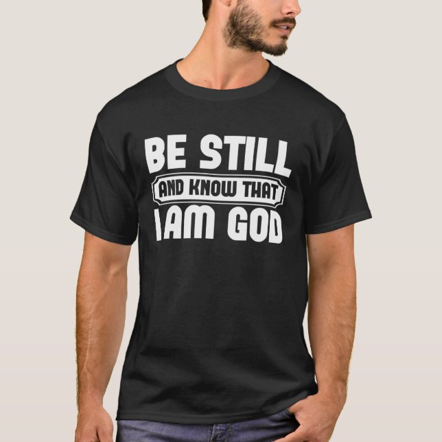 Fique E Saiba Que Eu Sou Deus Fé Camisetas Gráfica (Frente)