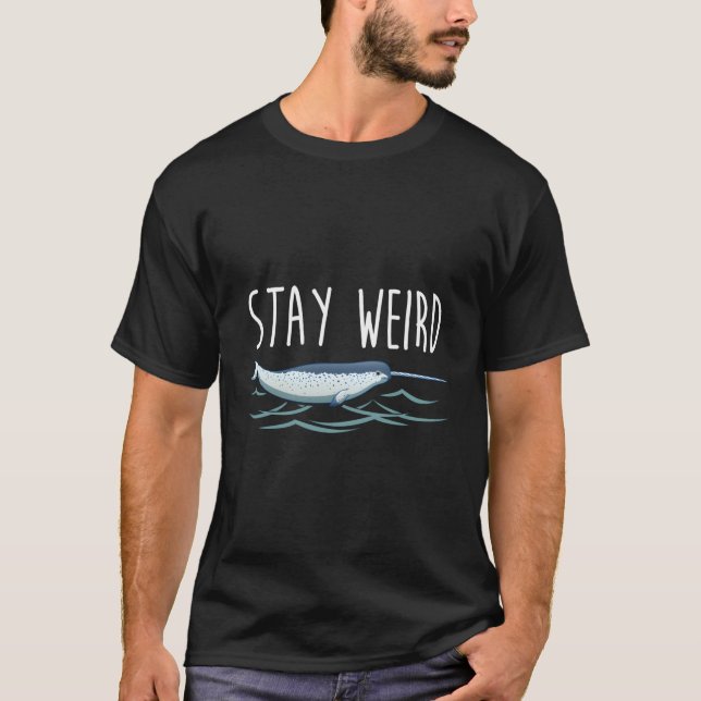 Fique Estranho Camisa Engraçada Camisa Narwhal Nar (Frente)