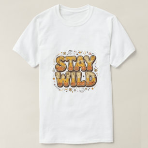 Fique selvagem camiseta fancy