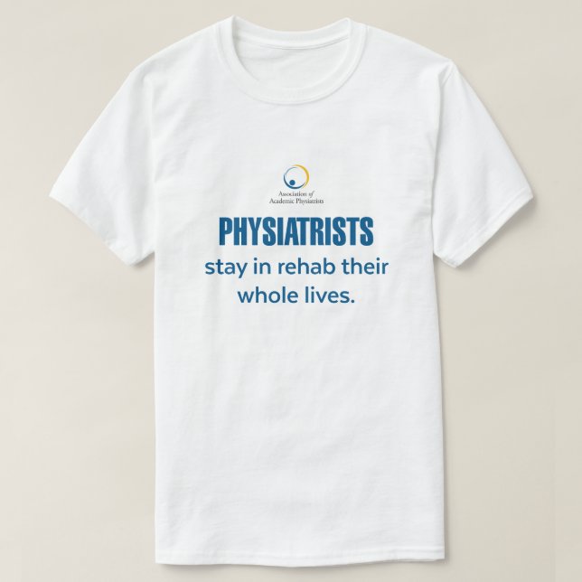 Fisiatristas ficam em Rehab T-Shirt (Frente do Design)