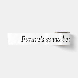Fita "O futuro vai ficar bem"