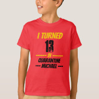 Fiz 13 anos em Camisa de Quarentena
