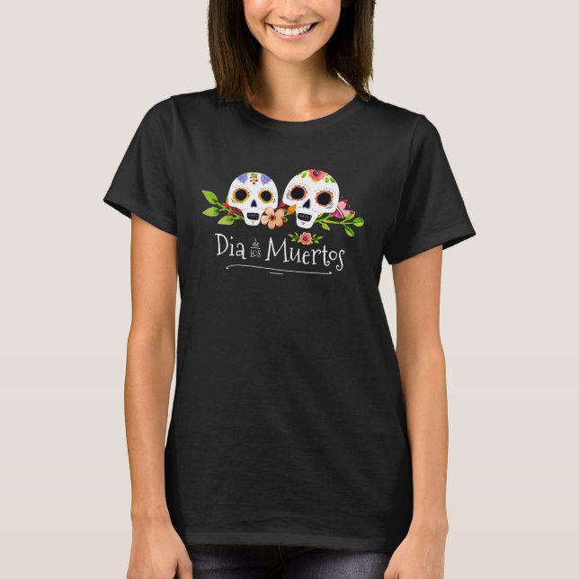Floral Sugar Skulls Dia de Muertos | Camiseta (Frente)