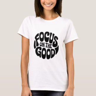 Foco na boa camiseta motivacional