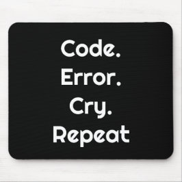For Coders – Code. Error. Cry. Repeat Mouse Pad