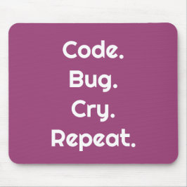 For Programmers – Code. Bug. Cry. Repeat Mouse Pad