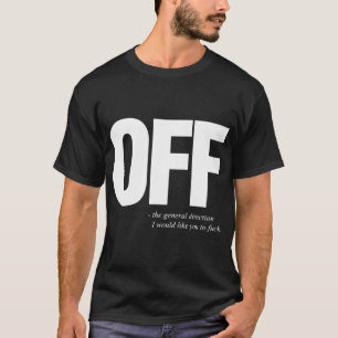 Fora dos t-shirt ofensivos engraçados da ofensiva