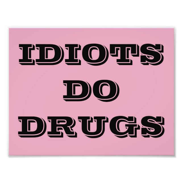 FOTO IDIOT DO DRUGS POSTER (Frente)