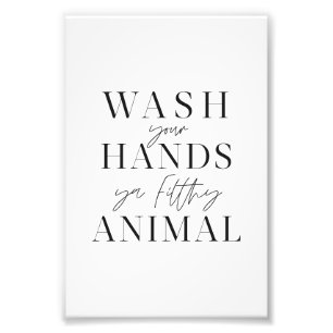 Foto Lave suas mãos, seu animal sujo.