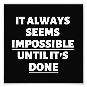 FOTO SEMPRE PARECE IMPOSSÍVEL ATÉ QUE ESTEJA FEITO