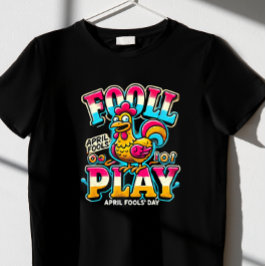 "Fowl Play", "April Fools' Day t-shirt