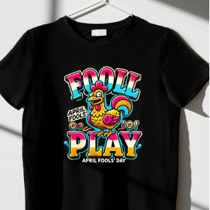 "Fowl Play", "April Fools' Day t-shirt
